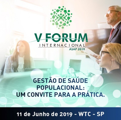 V Fórum Internacional ASAP – Gestão de Saúde Populacional: um convite para a prática