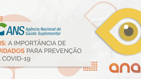 ANS: a importância de cuidados para prevenção da Covid-19